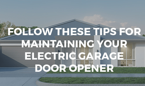 Follow These Tips for Maintaining Your Electric Garage Door Opener [infographic]